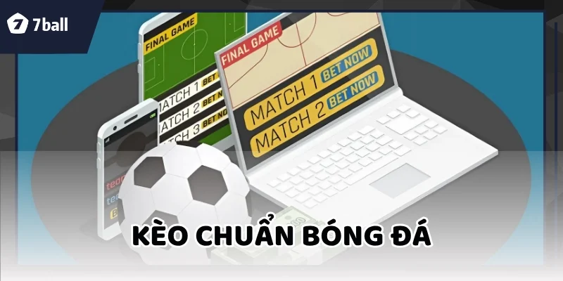 Kèo Chuẩn Bóng Đá